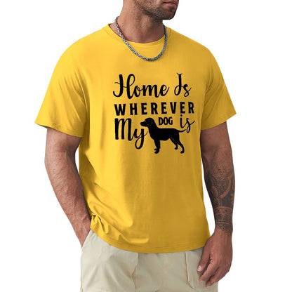 Home Is Wherever My Dog Is T-shirt