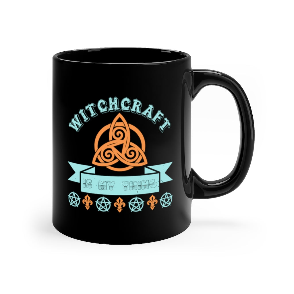 Witchcraft Is My Thing 11oz Black Mug