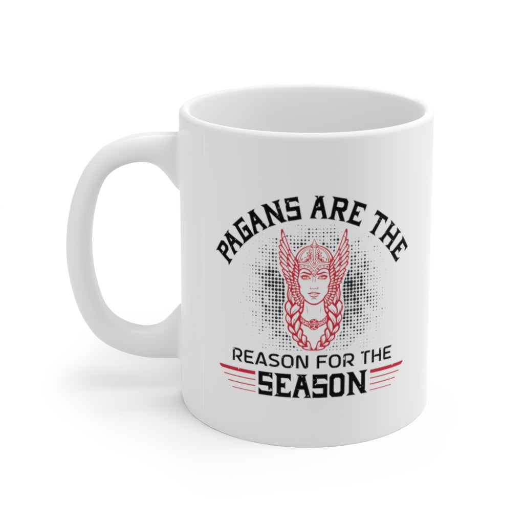 Pagans Are The Reason For The Season Ceramic Mug 11oz