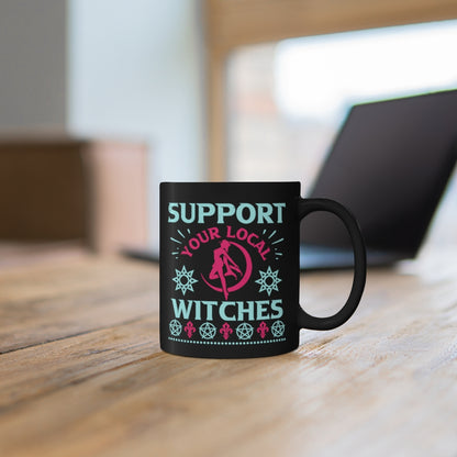 Support Your Local Witches 11oz Black Mug
