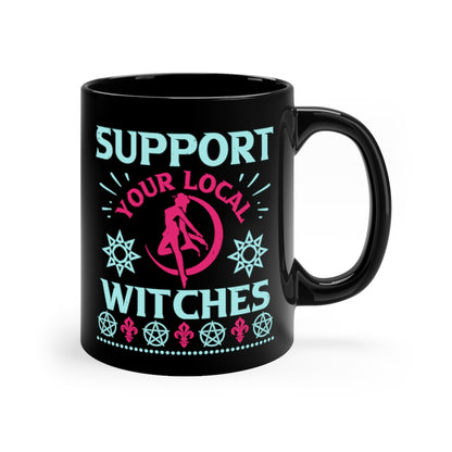 Support Your Local Witches 11oz Black Mug