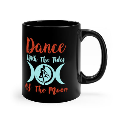 Dance With The Tides Of The Moon 11oz Black Mug